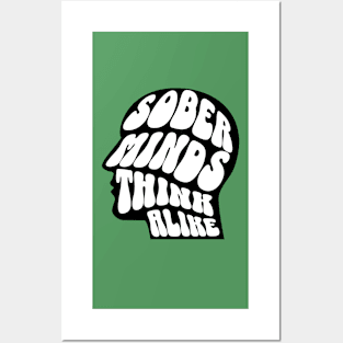 Sober Minds Think Alike Posters and Art